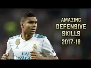 Video: Casemiro 2017-18 | Amazing Defensive Skills | HD